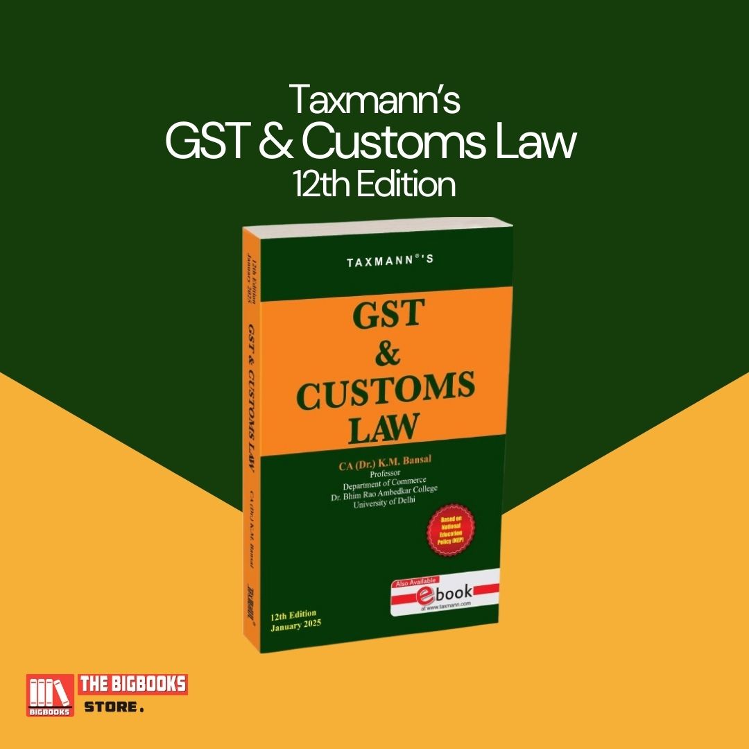 Taxmann's GST & Customs Law – NEP-aligned Textbook Offering Structured Coverage of GST and Customs - 12th Edition