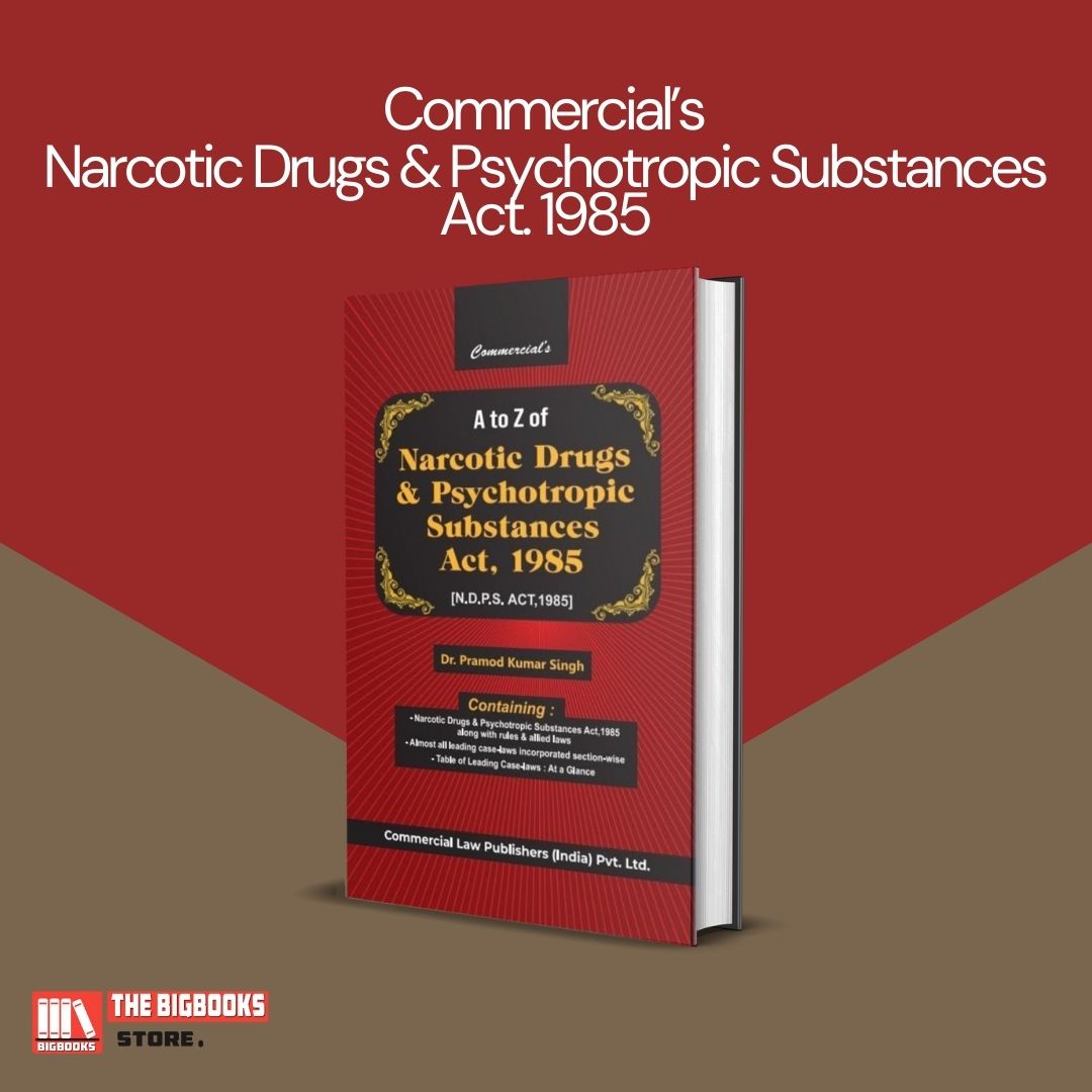 Commercial's A to Z Narcotic Drugs And Psychotropic Substances Act, 1985 ,NDPS Act, 1985 - Edition 2025