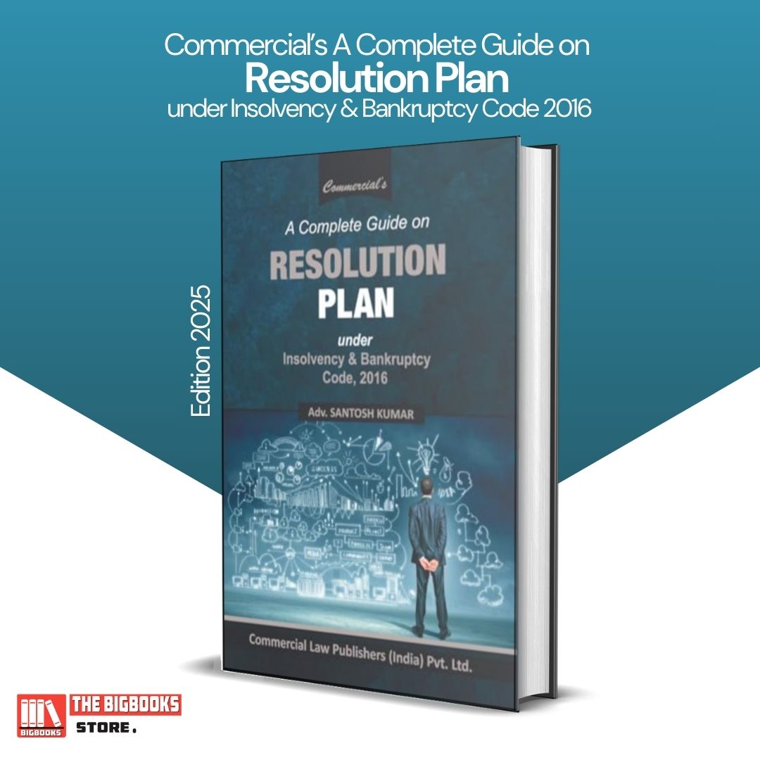 Commercial's A Complete Guide on Resolution Plan Under Insolvency and Bankruptcy Code, 2016 - Edition 2025