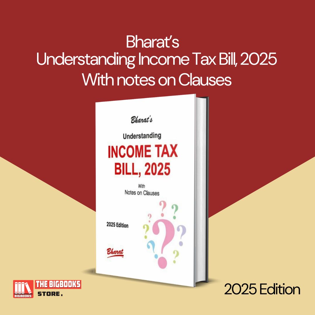 Bharat's Understanding INCOME TAX BILL, 202 With Notes on Clauses - Edition 2025