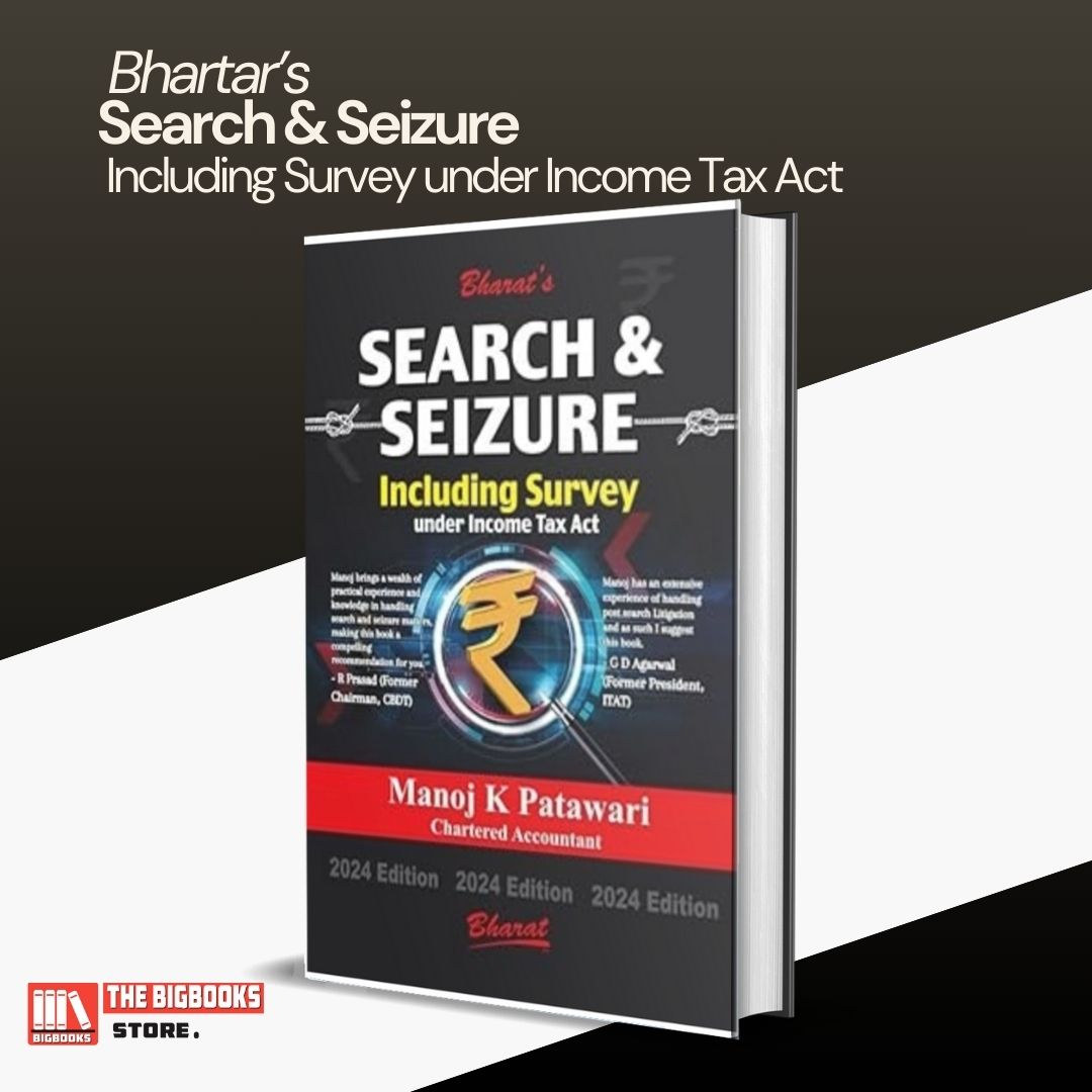 Bharat's Search, Seizure & Survey Under Income Tax Act With New Procedure For Assessment Of Search Cases, 2024.