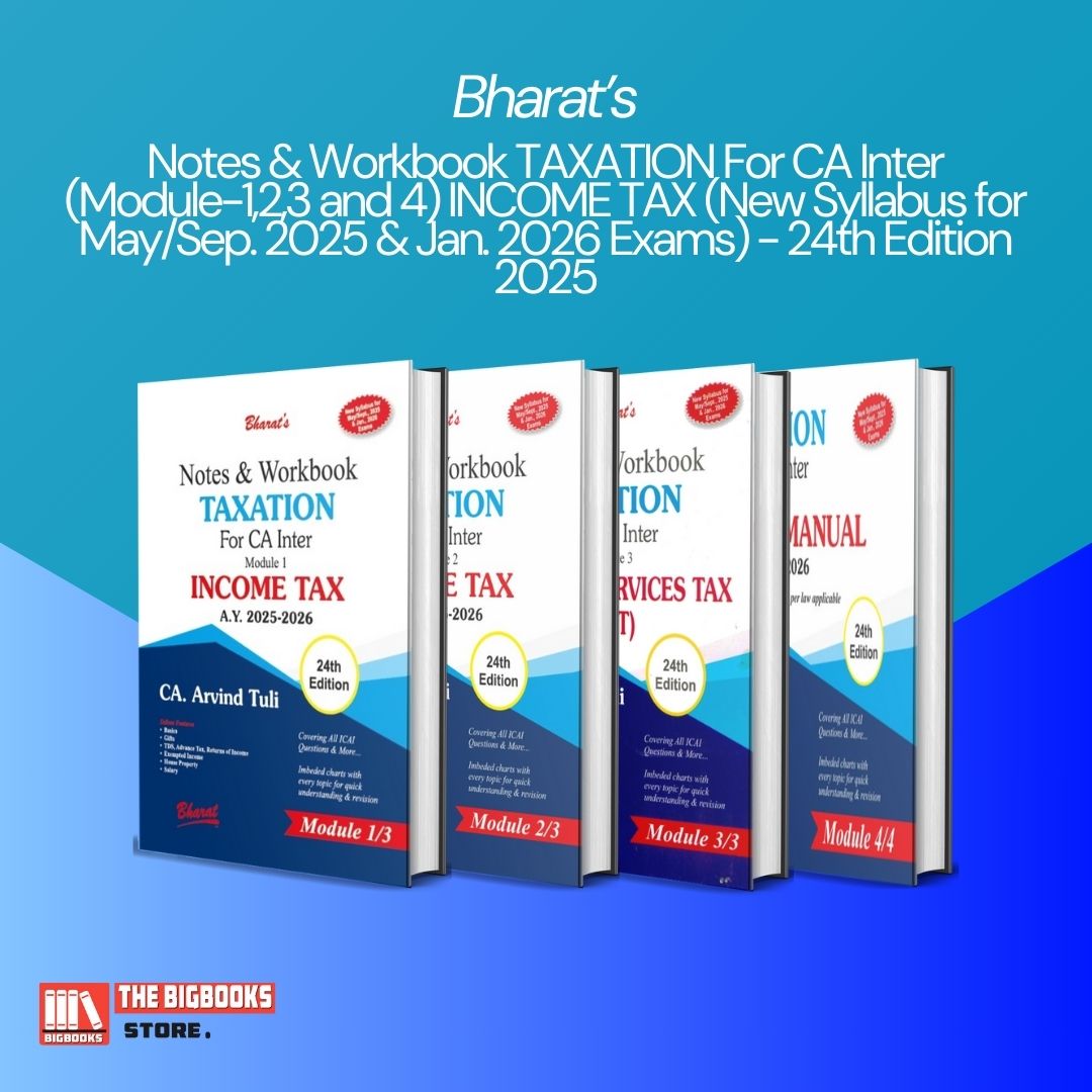 Bharat’s Notes & Workbook TAXATION For CA Inter (Module-1-4) INCOME TAX (New Syllabus for May/Sep. 2025 & Jan. 2026 Exams)-24th Edition 2025