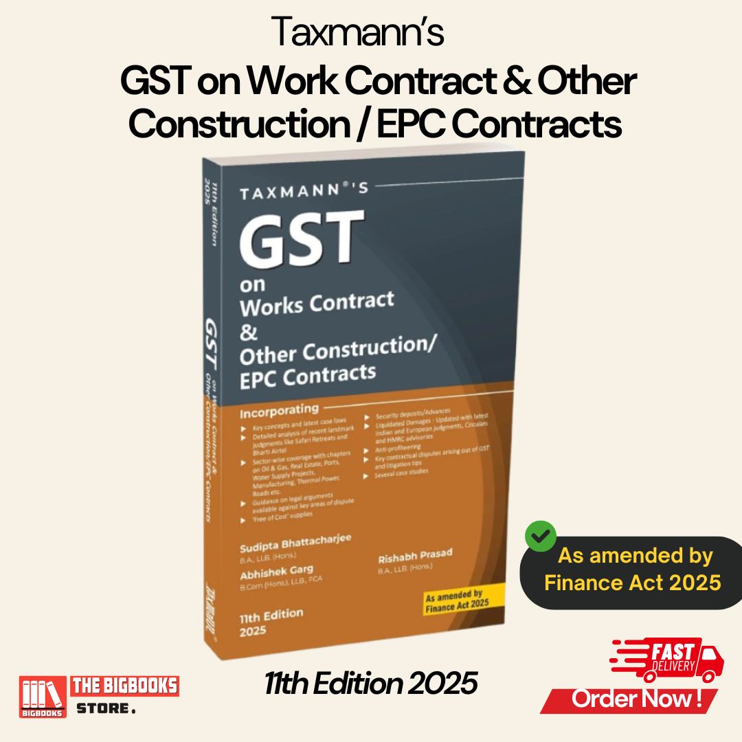 Taxmann's GST on Works Contract & Other Construction/EPC Contracts - 11th Edition 2025