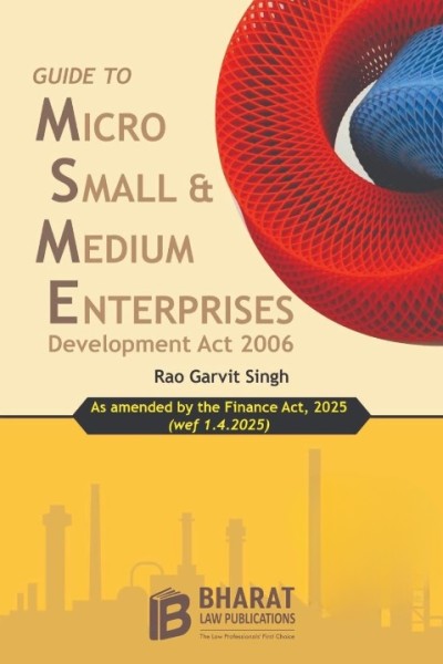 Bharat's Guide to Micro, Small and Medium Enterprises Development Act, 2006 - 1st Edition 2025