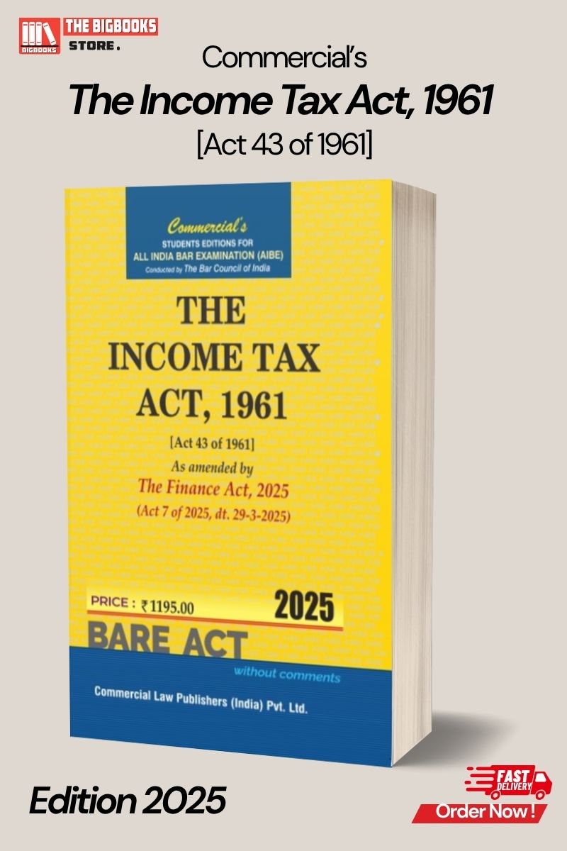 Commercial's The Income Tax Act, 1961 (Act 43 Of 1961) As Amended By The Finance (No. 2) Act, 2024 (7 Of 2025), AIBE Student Edition 2025