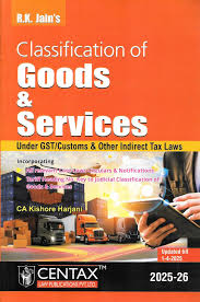 R.K Jain's Classification of Goods and Services under GST/Customs & other Indirect Tax Laws - 1st Edition 2025 R.K Jain's Classification of Goods and Services under GST/Customs & other Indirect Tax Laws - 1st Edition 2025