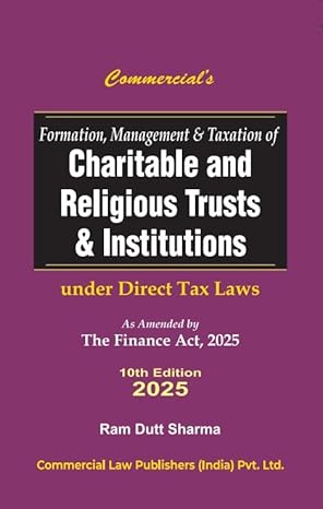Commercial's Formation Management And Taxation Of Charitable And Religious Trust & Institutions - 10th Edition 2025