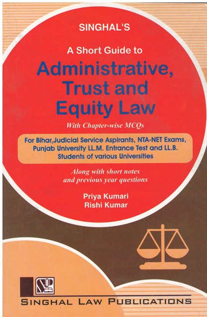 Singhal's A Short Guide to Administrative Trust and Equity Law - Edition 2023