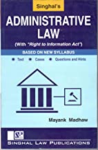 Singhal's Administrative Law (With "Right to information Act") - Edition 2024