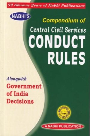 Nabhi's Compendium of Central Civil Services Conduct Rules Alongwith Government of India Decisions - Edition 2025
