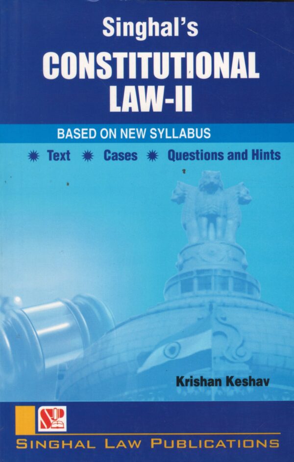 Singhal's Constitutional law - II (Base On New Syllabus)- Edition 2024 Singhal's Constitutional law - II (Base On New Syllabus)- Edition 2024