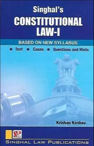Singhal's Constitutional law - I (Base On New Syllabus)- Edition 2024 Singhal's Constitutional law - I (Base On New Syllabus)- Edition 2024