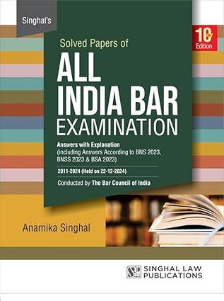 Singhal's Solved Papers of All India Bar Examination (AIBE) - 10th Edition 2025 Singhal's Solved Papers of All India Bar Examination (AIBE) - 10th Edition 2025