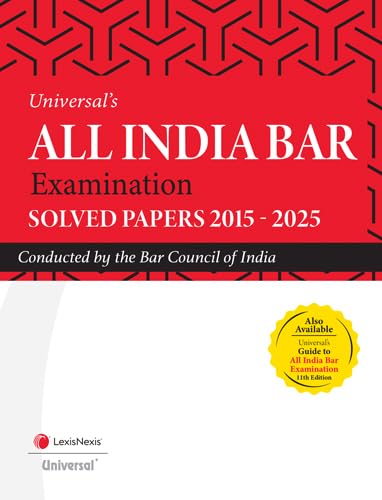 Universal’s All India Bar Examination (AIBE) Solved Papers 2015-2025 - Edition 2025 Universal’s All India Bar Examination (AIBE) Solved Papers 2015-2025 - Edition 2025