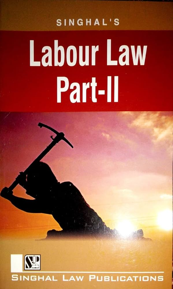 Singhal's Labour Law (With Industrial Law) Part 2, Leading Cases & Materials - Edition 2022-23