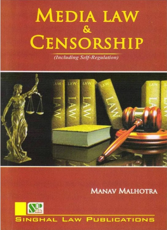 Singhal's Media Law & Censorship (Including Self-Regulation) - 2nd Edition 2020-21