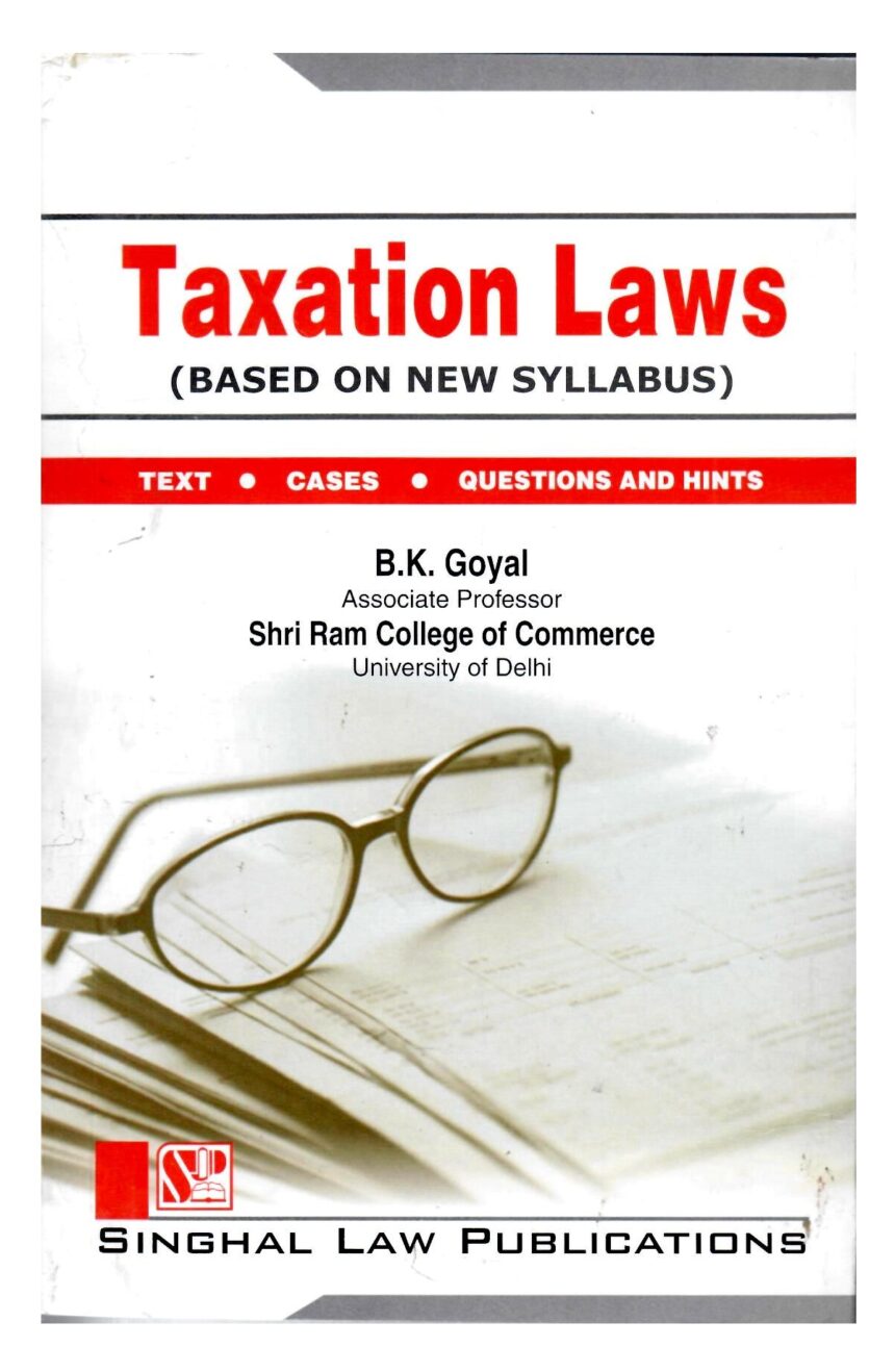 Singhal's Taxation Laws (Based On New Syllabus) - (Reprint) Edition 2023