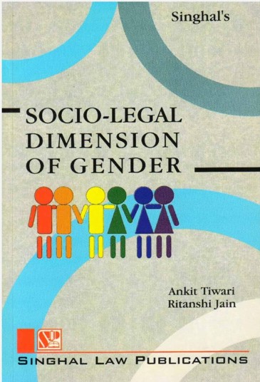 Singhal's Socio-legal Dimension Of Gender - (Reprint) Edition 2021 Singhal's Socio-legal Dimension Of Gender - (Reprint) Edition 2021