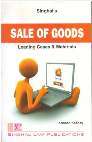 Singhal's Sale Of Goods (Leading Cases & Materials) - (Reprint) Edition 2022 Singhal's Sale Of Goods (Leading Cases & Materials) - (Reprint) Edition 2022