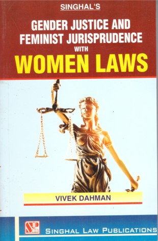 Singhal's Gender Justice And Feminist Jurisprudence With Women Laws - Edition 2023 Singhal's Gender Justice And Feminist Jurisprudence With Women Laws - Edition 2023