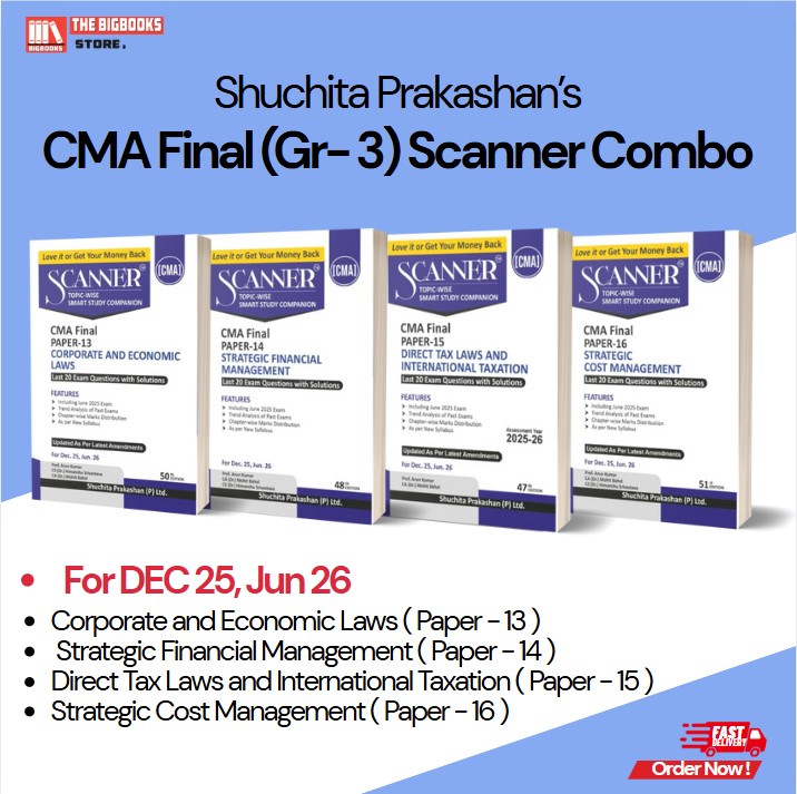 Shuchita Prakashan’s CMA Final Scanner Combo (Group 3) Corporate and Economic Laws (Paper-13), Strategic Financial Management (Paper-14), Direct Tax Laws and International Taxation (Paper-15), Strategic Cost Management (Paper-16) - Edition 2025