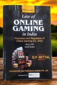 Commercial's Law of Online Gaming in India Promotion and Regulation of Online Gaming Act 2025 along with Draft Rules - Edition 2025 Commercial's Law of Online Gaming in India Promotion and Regulation of Online Gaming Act 2025 along with Draft Rules - Edition 2025