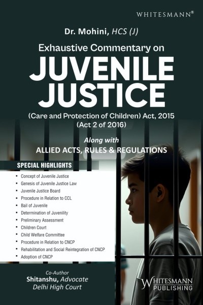 Whitesmann's Exhaustive Commentary on Juvenile Justice (Care and Protection of Children) Act, 2015 - 1st Edition, 2025