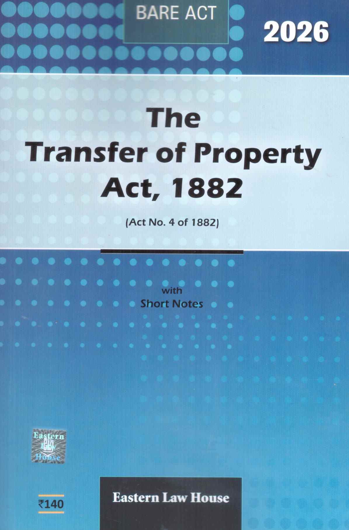 ELH's Bare Act  The Transfer Of property Act, 1882 - Edition 2026