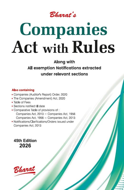 Bharat's Companies Act with Rules  Along with Allexemption Notifcation extracted under relevant sections  45th - Ediiton 2026