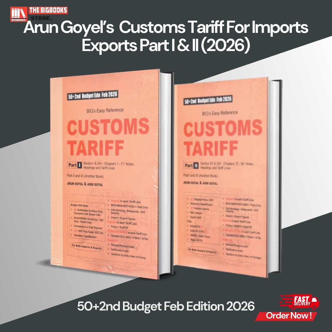 BIG’s Easy Reference Customs Tariff For Imports- Exports (Set of 2 Vols) - 52th Budget Edition August 2026 BIG’s Easy Reference Customs Tariff For Imports- Exports (Set of 2 Vols) - 52th Budget Edition August 2026
