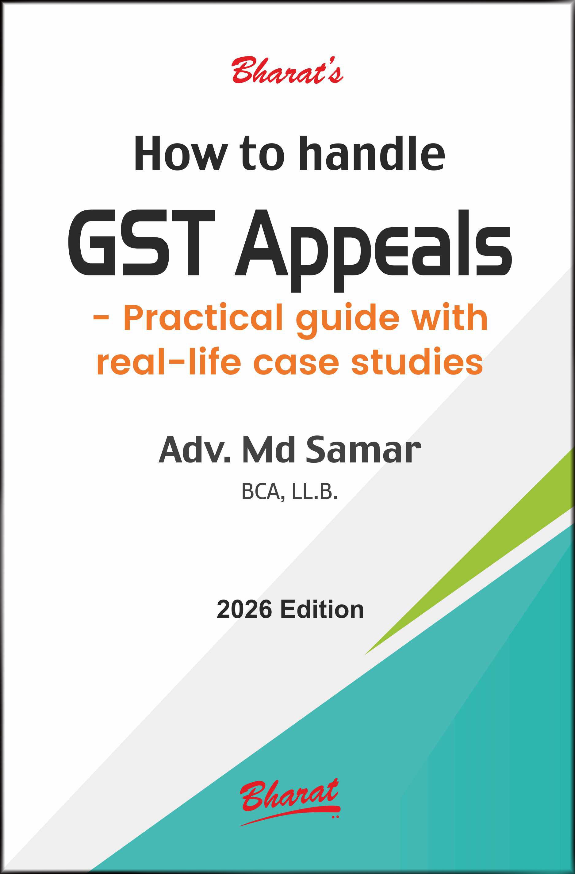 Bharat's How to handle GST Appeals - Edition 2026