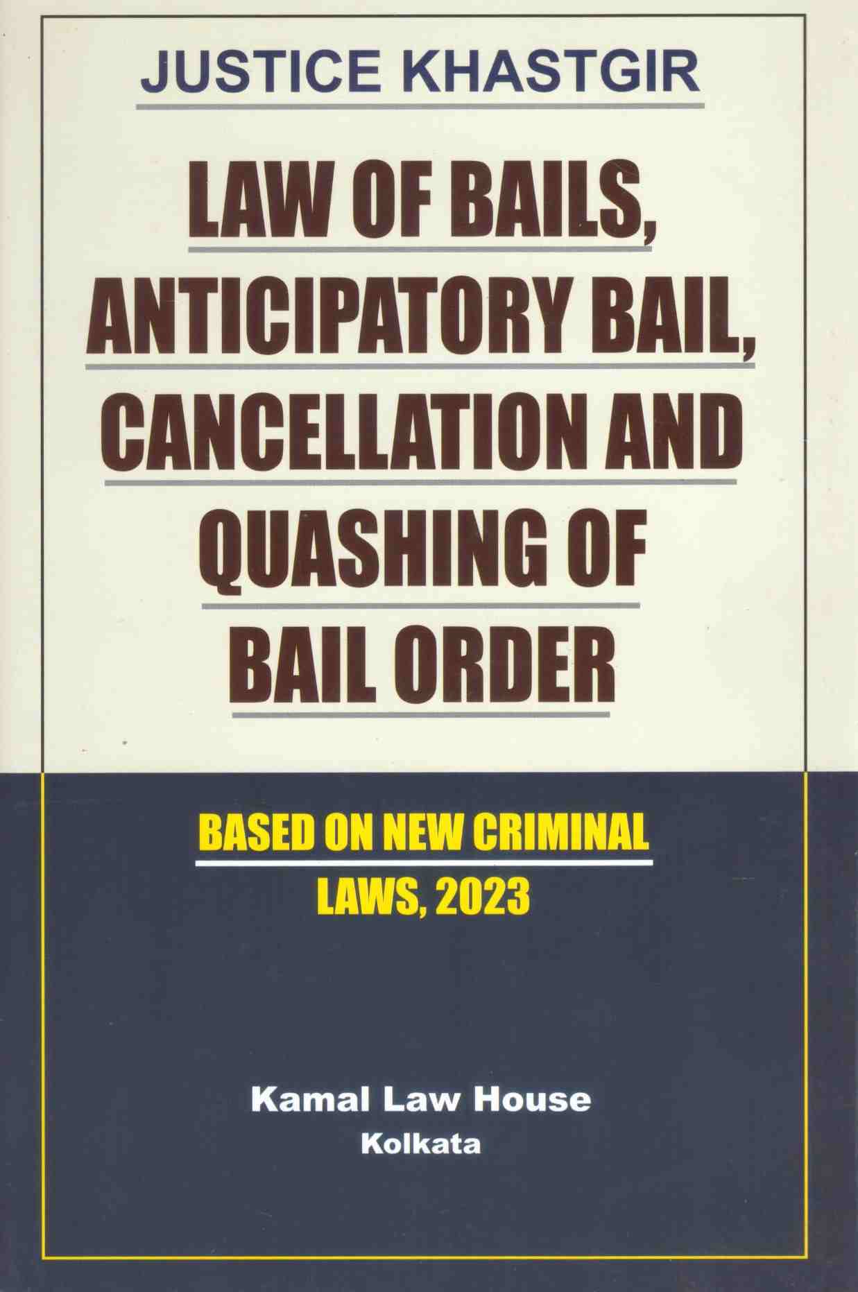 Kamal's Law of Bails, Anticipatory Bail, Cancellation and Quashing of Bail Order - 2nd Editon 2026 Kamal's Law of Bails, Anticipatory Bail, Cancellation and Quashing of Bail Order - 2nd Editon 2026