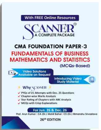 Scanner CMA Foundation Paper-3 ( Fundamentals of Business Mathematics and Statistics Mcq- Based ) For Jun .26 & Dec 26 - 26th Edition 2026 Scanner CMA Foundation Paper-3 ( Fundamentals of Business Mathematics and Statistics Mcq- Based ) For Jun .26 & Dec 26 - 26th Edition 2026
