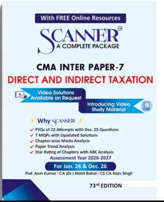 Scanner CMA Inter ( Group -1 ) Paper-7 ( Direct ad Indirect Taxation ) For Jun .26 & Dec 26 - 73th Edition 2026