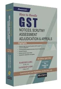 Commercial's How to Handle GST Notices Scrutiny, Assessment Adjudication & Appeals - 4th Edition 2026