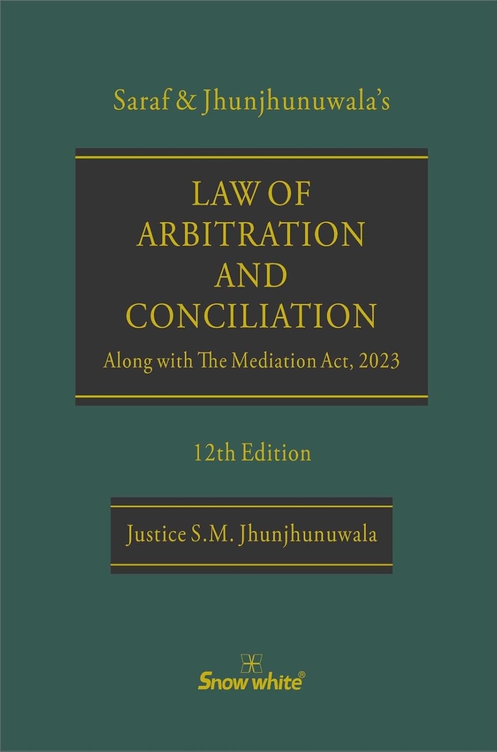 SnowWhite's Law of Arbitration and Conciliation along with The Mediation Act, 2023 - 12th Edition 2026 SnowWhite's Law of Arbitration and Conciliation along with The Mediation Act, 2023 - 12th Edition 2026
