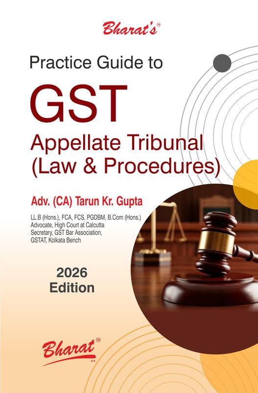 Bharat's Practice Guide to GST Appellate Tribunal ( Law & Procedures) - Edition 2026 Bharat's Practice Guide to GST Appellate Tribunal ( Law & Procedures) - Edition 2026