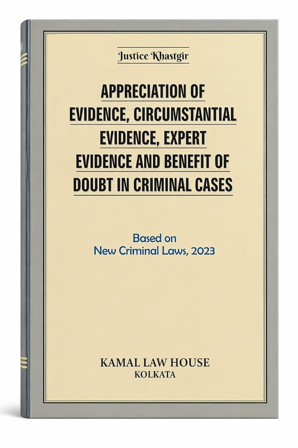 Kamal's Appreciation of Evidence, Circumstantial Evidence, Expert Evidence and Benefit of Doubt in Criminal Cases Based - Edition 2026 Kamal's Appreciation of Evidence, Circumstantial Evidence, Expert Evidence and Benefit of Doubt in Criminal Cases Based - Edition 2026