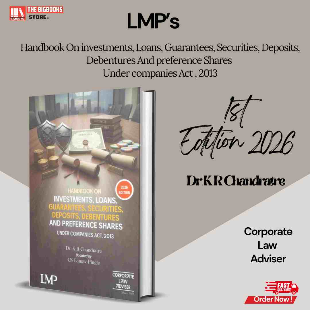 LMP’s Handbook On investments, Loans, Guarantees, Securities, Deposits, Debentures And preference Shares Under companies Act , 2013 - Edition 2026 LMP’s Handbook On investments, Loans, Guarantees, Securities, Deposits, Debentures And preference Shares Under companies Act , 2013 - Edition 2026