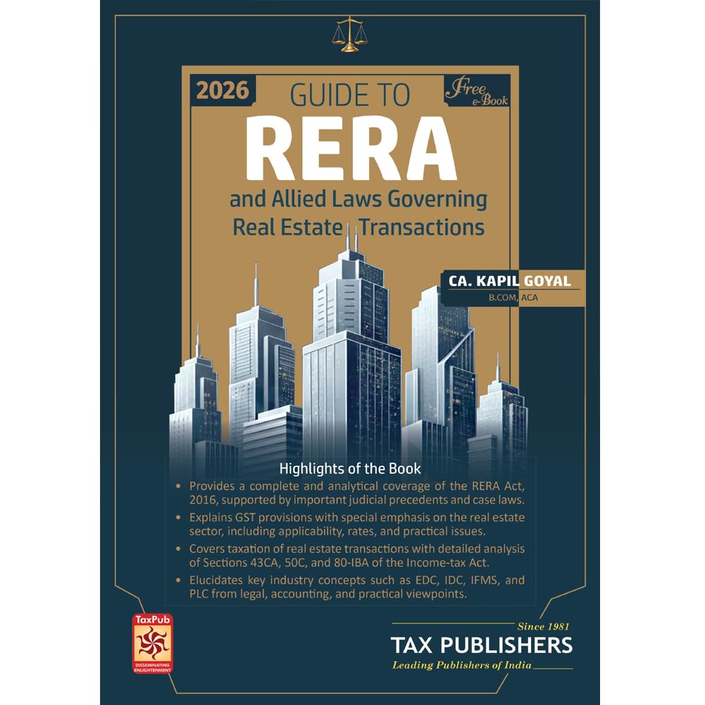 Tax's Guide To RERA and Allied Laws Governing Real Estate Transactions - Edition 2026 Tax's Guide To RERA and Allied Laws Governing Real Estate Transactions - Edition 2026