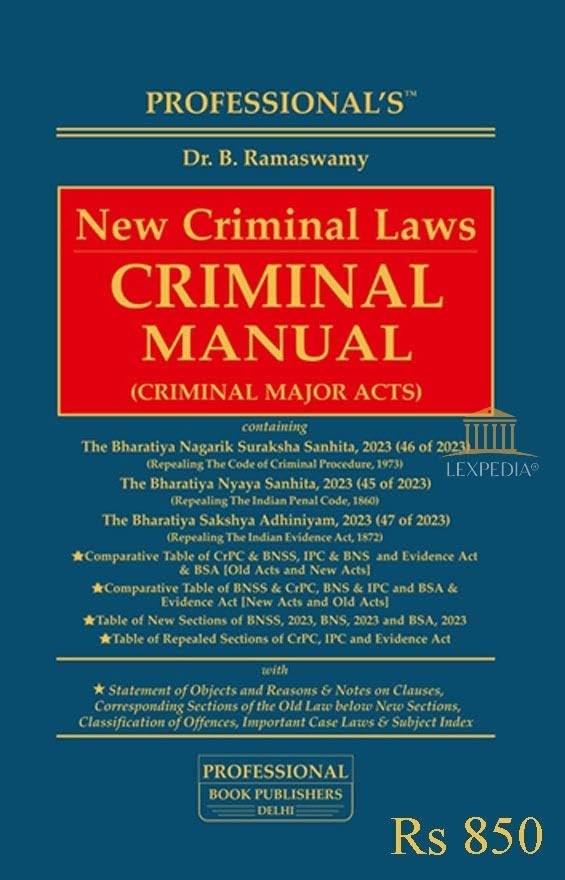 Professional's New Criminal Manual - Containing Bharatiya Nyaya Sanhita, Bharatiya Nagarik Suraksha Sanhita and Bharatiya Sakshya Adhiniyam (Repealing the IPC, CRPC and Evidence Act) - Edition 2026 Professional's New Criminal Manual - Containing Bharatiya Nyaya Sanhita, Bharatiya Nagarik Suraksha Sanhita and Bharatiya Sakshya Adhiniyam (Repealing the IPC, CRPC and Evidence Act) - Edition 2026