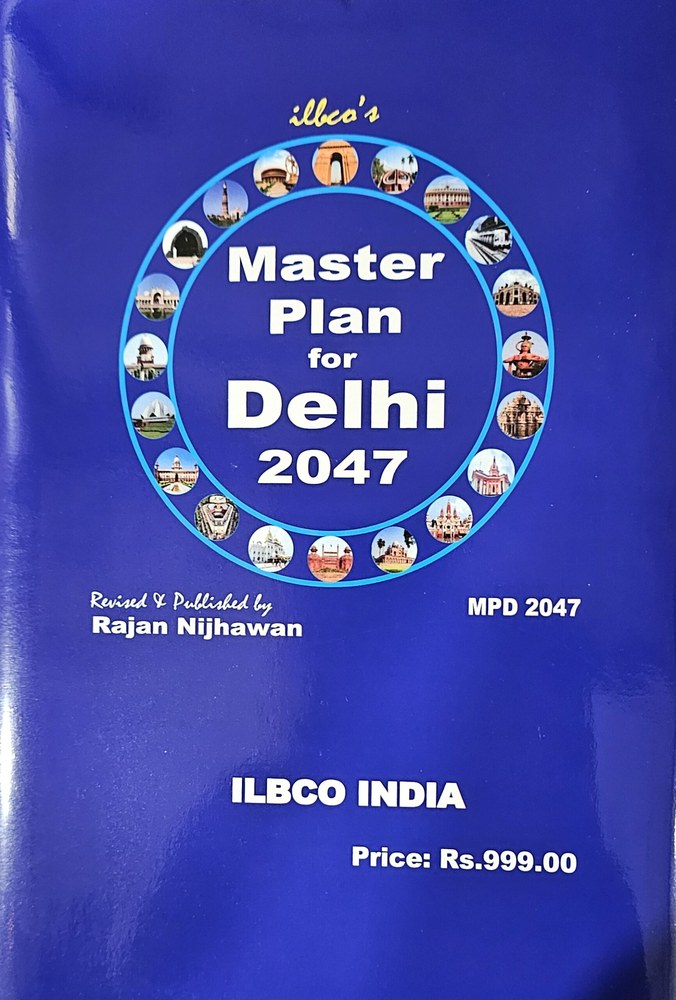 ILBCO's Master Plan For Delhi 2047 (MPD 2047) By Rajan Nijhawan - Edition 2026 ILBCO's Master Plan For Delhi 2047 (MPD 2047) By Rajan Nijhawan - Edition 2026