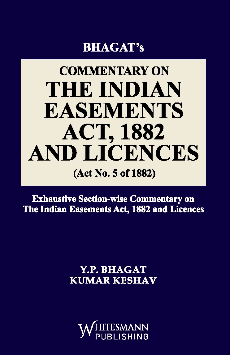 Whitesmann's Commentary On The Indian Easements Act, 1882 And Licences - Edition 2026