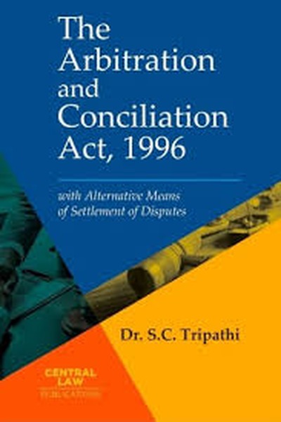 CLP's The Arbitration And Conciliation Act, 1996 (With Alternative Means Of Settlement Of Disputes) - 9th Edition CLP's The Arbitration And Conciliation Act, 1996 (With Alternative Means Of Settlement Of Disputes) - 9th Edition