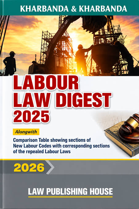 LPH's Kharbanda & Kharbanda's Labour Law Digest 2025 (Alongwith Comparison Table of New Labour Codes with Repealed Labour Laws) - Edition 2026 LPH's Kharbanda & Kharbanda's Labour Law Digest 2025 (Alongwith Comparison Table of New Labour Codes with Repealed Labour Laws) - Edition 2026