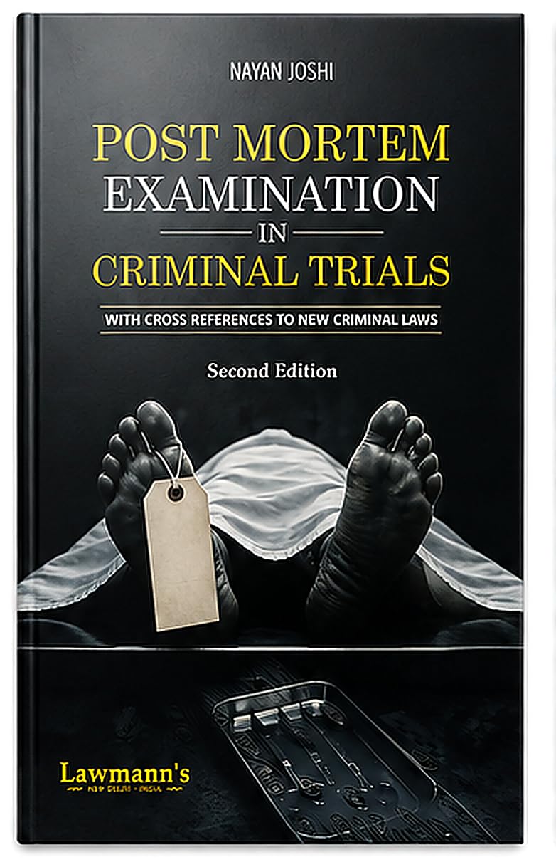 Lawmann's Post Mortem Examination in Criminal Trials With Cross References to New Criminal Laws by Nayan Joshi - 2nd Edition 2027 Lawmann's Post Mortem Examination in Criminal Trials With Cross References to New Criminal Laws by Nayan Joshi - 2nd Edition 2027