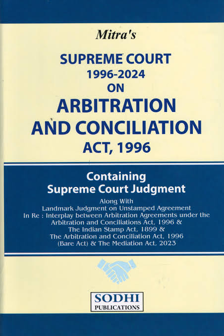Mitra's Supreme Court on Arbitration and Conciliation Act, 1996 (1996-2024) - 1st Edition 2025