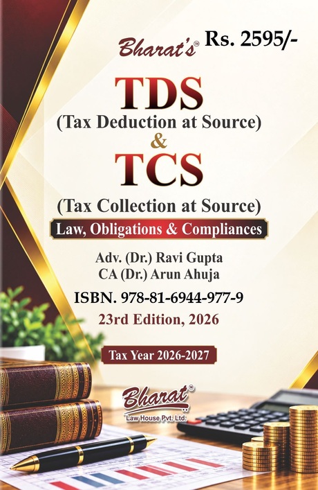 Bharat's TDS & TCS - Law, Obligations & Compliances by Ravi Gupta & Arun Ahuja - 23rd Edition 2026 Bharat's TDS & TCS - Law, Obligations & Compliances by Ravi Gupta & Arun Ahuja - 23rd Edition 2026