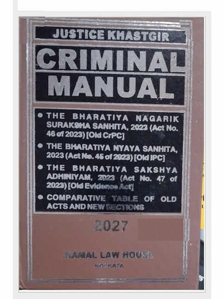 Kamal's Justice Khastgir Criminal Manual (Criminal Major Acts) (BNS, BNSS & BSA) Big- Edition 2027 Kamal's Justice Khastgir Criminal Manual (Criminal Major Acts) (BNS, BNSS & BSA) Big- Edition 2027