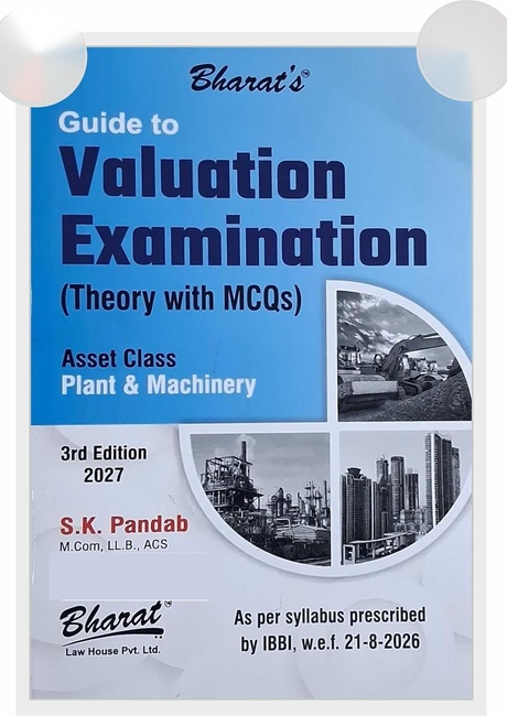 Bharat's Guide to Valuation Examination (Theory with MCQs) - Plant & Machinery by S. K. Pandab - 3rd Edition 2027